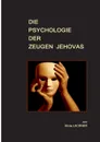 Die Psychologie der Zeugen Jehovas - Silvia Lackner