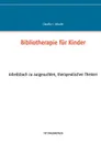 Bibliotherapie fur Kinder - Claudia J. Schulze