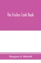 The fireless cook book; a manual of the construction and use of appliances for cooking by retained heat, with 250 recipes - Margaret J. Mitchell