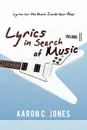 Lyrics in Search of Music. Volume II-Lyrics for the Music Inside Your Head - Aaron C. Jones