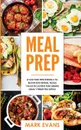 Meal Prep. La guia para principiantes a 70+ recetas Keto rapidas, faciles y bajas en calorias para quemar grasa y perder peso rapido (Keto Meal Prep en Espanol/Spanish Book) (Spanish Edition) - Mark Evans