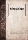 Schaubuhne. 1 - Ludwig Achim von Arnim