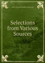 Selections from Various Sources - L. H. Sigourney
