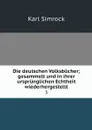 Die deutschen Volksbucher; gesammelt und in ihrer ursprunglichen Echtheit wiederhergestellt. 3 - Simrock Karl Joseph
