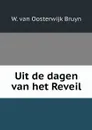 Uit de dagen van het Reveil - W. van Oosterwijk Bruyn