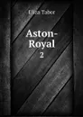 Aston-Royal. 2 - Eliza Tabor