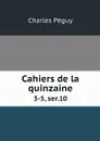 Cahiers de la quinzaine. 3-5, ser.10 - Charles Péguy