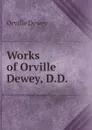 Works of Orville Dewey, D.D. - Orville Dewey