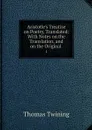 Aristotle's Treatise on Poetry, Translated: With Notes on the Translation, and on the Original . 1 - Thomas Twining