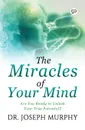 The Miracles of Your Mind - Joseph Murphy