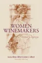 Women Winemakers. Personal Odysseys - John C. Gilbert, Lucia Albino Gilbert