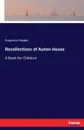 Recollections of Auton House. A Book for Children - Augustus Hoppin