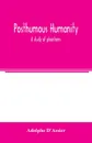 Posthumous humanity. a study of phantoms - Adolphe D'Assier