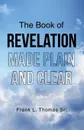 The Book of Revelation  Made Plain and Clear - Frank L. Thomas Sr.