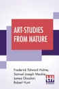 Art-Studies From Nature. As Applied To Design Comprised In Foiur Papers By Frederick Edward Hulme, Samuel Joseph Mackie, James Glaisher, Robert Hunt - Frederick Edward Hulme, Samuel Joseph Mackie, Et Al