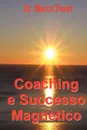 Coaching e Successo Magnetico - Marco Paret