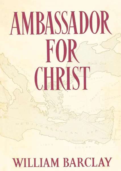 Обложка книги Ambassador for Christ, William Barclay