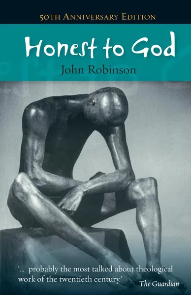 Обложка книги Honest to God - 50th anniversary edition, John Robinson