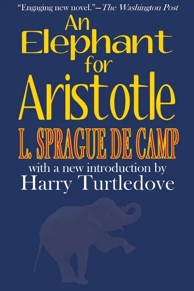 Обложка книги An Elephant for Aristotle, L. Sprague de Camp