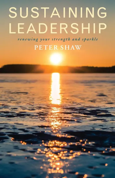 Обложка книги Sustaining Leadership. Stepping Up with Confidence, Peter Shaw