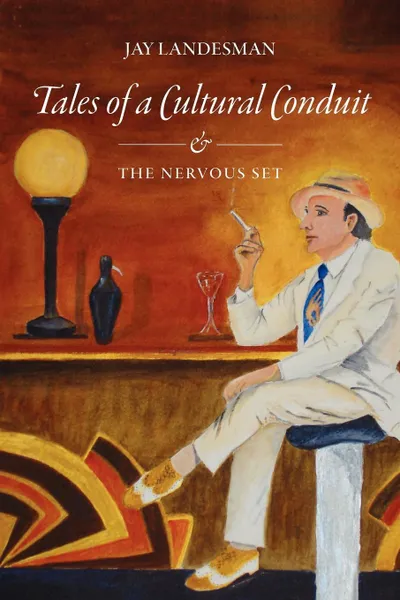 Обложка книги Tales of a Cultural Conduit and The Nervous Set, J Landesman