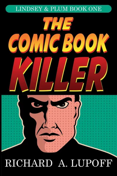 Обложка книги The Comic Book Killer. The Lindsey & Plum Detective Series, Book One, Richard A. Lupoff