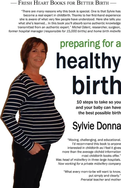 Обложка книги Preparing for a Healthy Birth (American Edition), Sylvie Donna