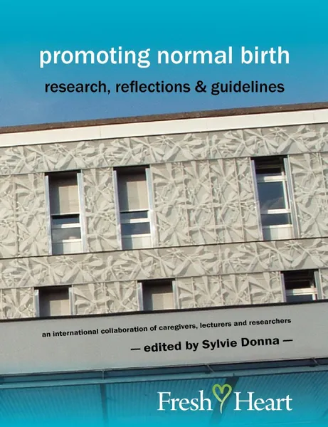 Обложка книги Promoting Normal Birth. Research, Reflections & Guidelines (British Edition), Sylvie Donna
