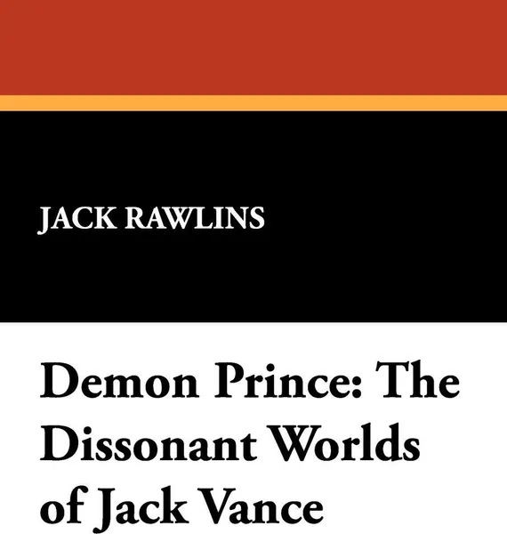 Обложка книги Demon Prince. The Dissonant Worlds of Jack Vance, Jack Rawlins