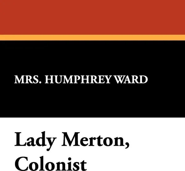 Обложка книги Lady Merton, Colonist, Mrs Humphrey Ward