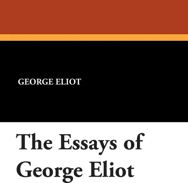 Обложка книги The Essays of George Eliot, George Eliot