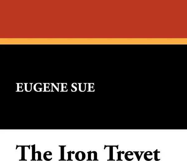 Обложка книги The Iron Trevet, Eugene Sue