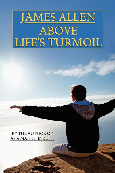 Обложка книги Above Life's Turmoil, James Allen