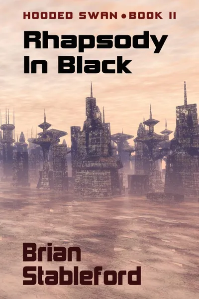 Обложка книги Rhapsody in Black. Hooded Swan, Book Two, Brian Stableford