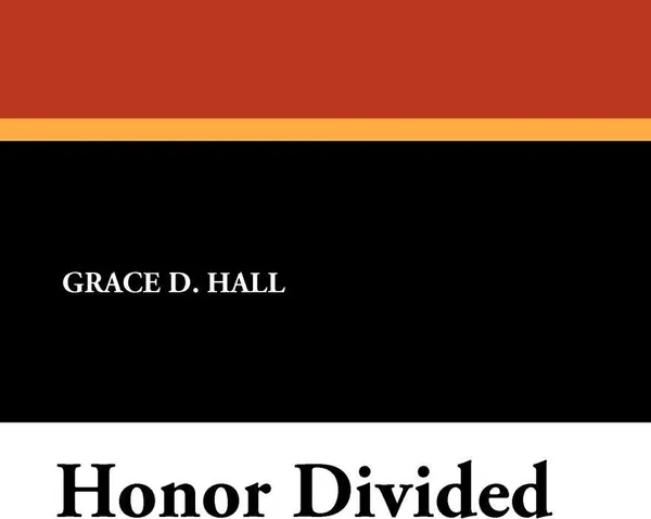 Обложка книги Honor Divided, Grace D. Hall, Ernesto G. Merlanti