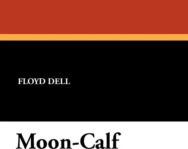 Обложка книги Moon-Calf, Floyd Dell