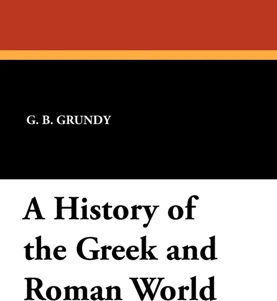 Обложка книги A History of the Greek and Roman World, G. B. Grundy