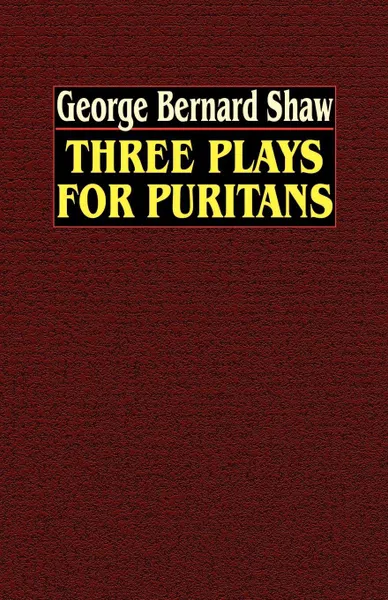 Обложка книги Three Plays for Puritans, George Bernard Shaw