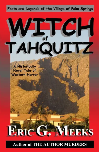 Обложка книги Witch of Tahquitz. Facts and Legends of the Village of Palm Springs, Eric G. Meeks