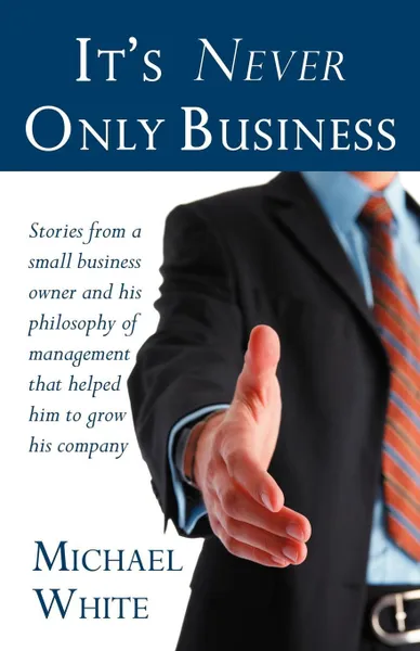Обложка книги It's Never Only Business, Michael White