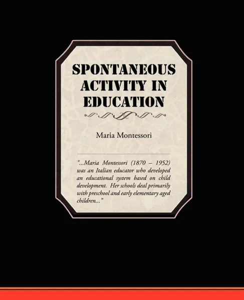 Обложка книги Spontaneous Activity In Education, Maria Montessori