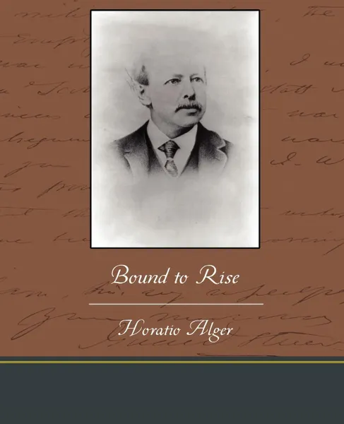 Обложка книги Bound to Rise, Horatio Alger