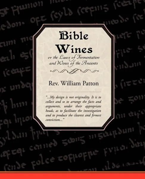 Обложка книги Bible Wines or the Laws of Fermentation and Wines of the Ancients, Rev William Patton