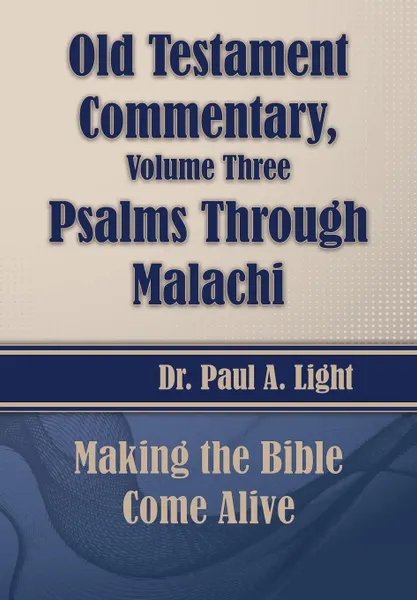 Обложка книги Old Testament Commentary, Psalms Through Malachi, Paul A. Light