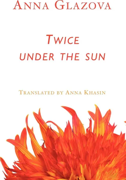 Обложка книги Twice Under the Sun, Anna Glazova, Anna Khasin