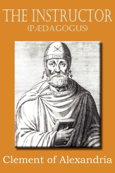 Обложка книги The Instructor (P Dagogus), Clemens Alexandrinus