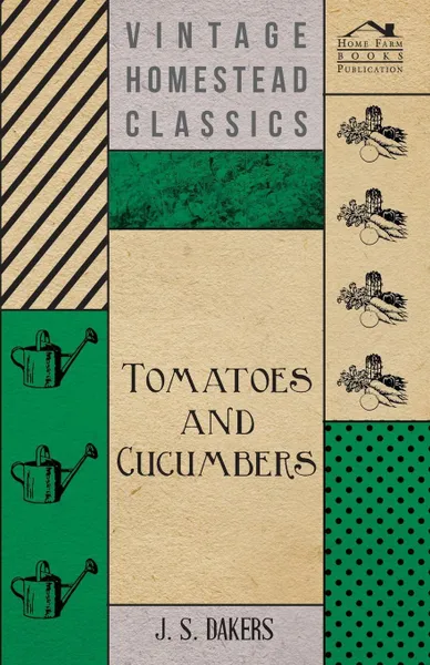 Обложка книги Tomatoes And Cucumbers, J. S. Dakers