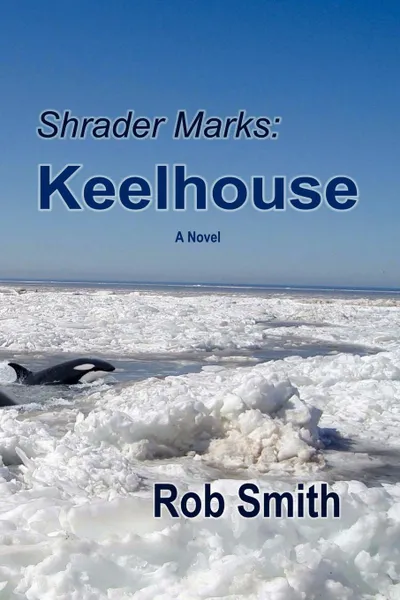 Обложка книги Shrader Marks. Keelhouse, Robert Bruce Smith