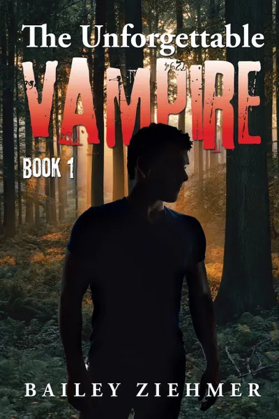 Обложка книги The Unforgettable Vampire. Book 1, Bailey Ziehmer