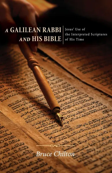 Обложка книги A Galilean Rabbi and His Bible, Bruce S. Chilton